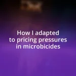 How I adapted to pricing pressures in microbicides