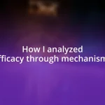 How I analyzed efficacy through mechanisms