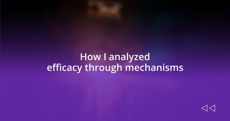 How I analyzed efficacy through mechanisms