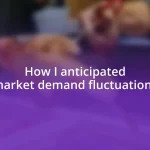 How I anticipated market demand fluctuations