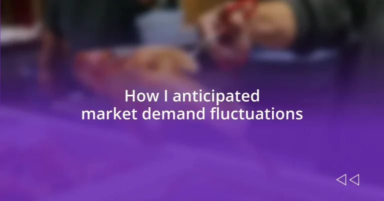 How I anticipated market demand fluctuations