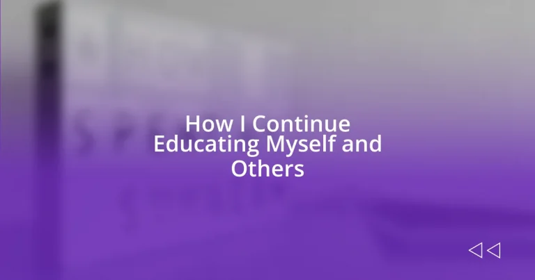 How I Continue Educating Myself and Others