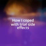 How I coped with trial side effects