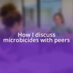 How I discuss microbicides with peers