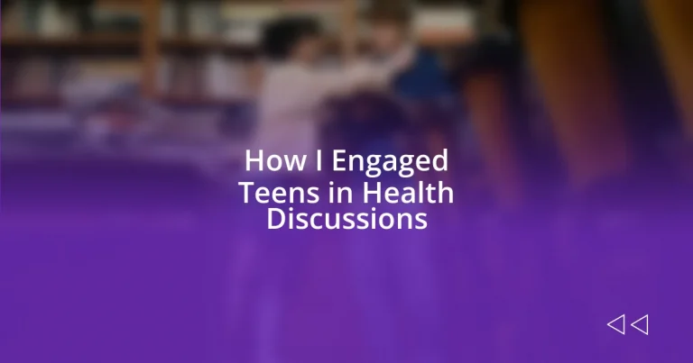 How I Engaged Teens in Health Discussions