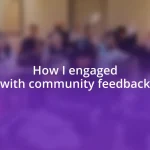 How I engaged with community feedback