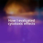 How I evaluated cytotoxic effects