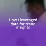 How I leveraged data for trend insights