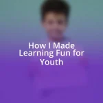 How I Made Learning Fun for Youth