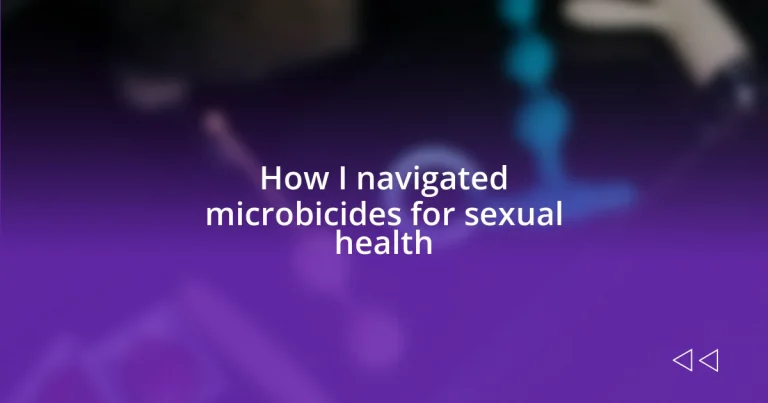 How I navigated microbicides for sexual health