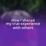 How I shared my trial experience with others