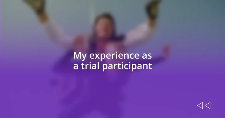 My experience as a trial participant