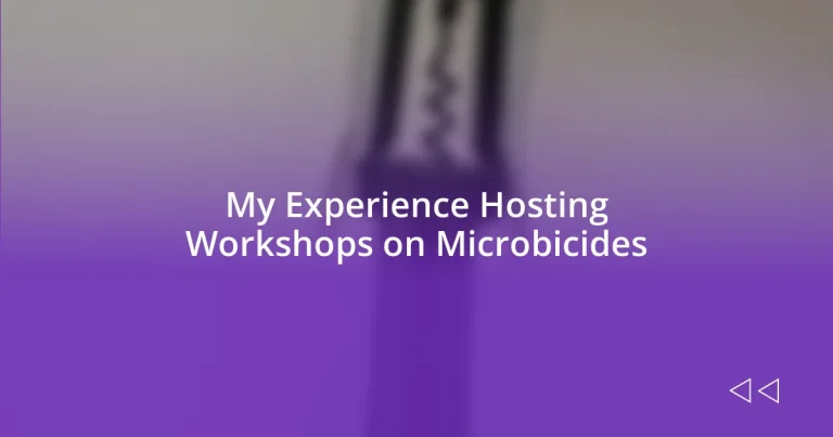 My Experience Hosting Workshops on Microbicides