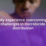 My experience overcoming challenges in microbicide distribution