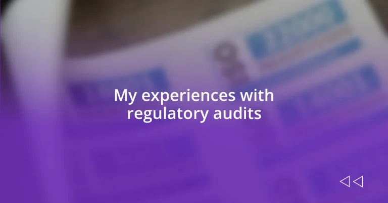 My experiences with regulatory audits