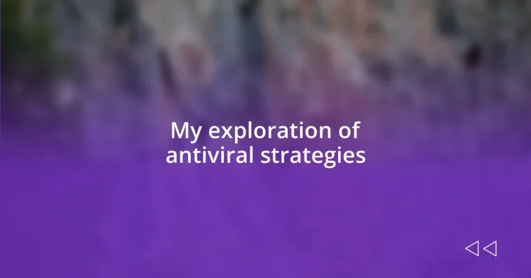 My exploration of antiviral strategies