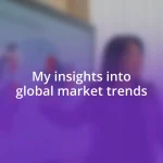 My insights into global market trends