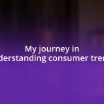 My journey in understanding consumer trends