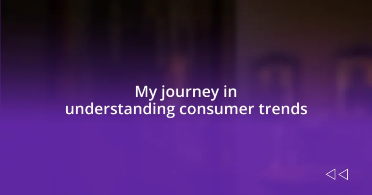 My journey in understanding consumer trends