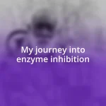 My journey into enzyme inhibition