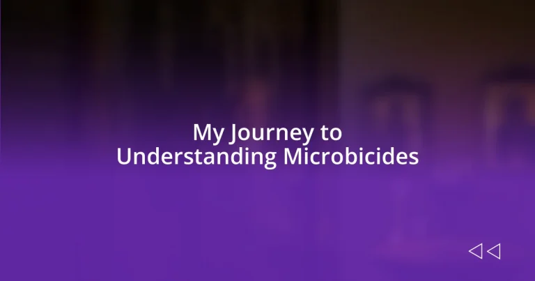 My Journey to Understanding Microbicides