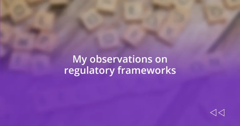 My observations on regulatory frameworks