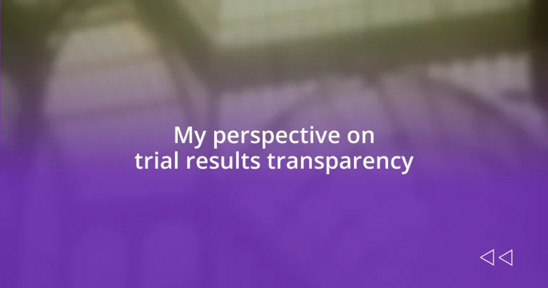 My perspective on trial results transparency