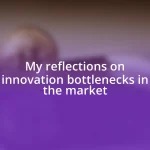 My reflections on innovation bottlenecks in the market