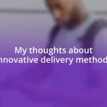 My thoughts about innovative delivery methods