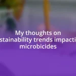 My thoughts on sustainability trends impacting microbicides