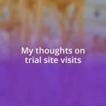 My thoughts on trial site visits