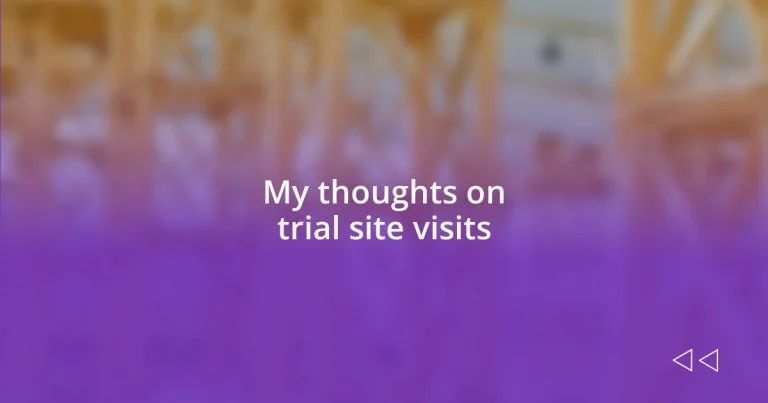 My thoughts on trial site visits