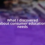 What I discovered about consumer education needs