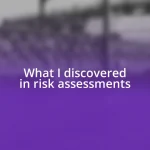 What I discovered in risk assessments