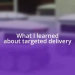 What I learned about targeted delivery