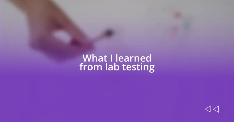 What I learned from lab testing