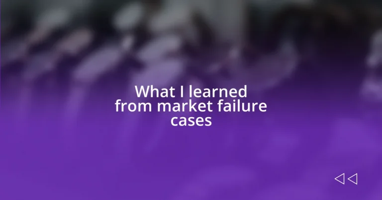 What I learned from market failure cases