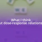 What I think about dose-response relationships