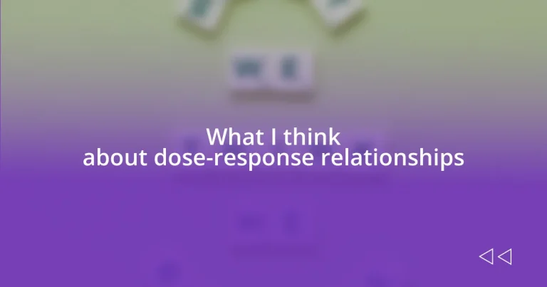 What I think about dose-response relationships