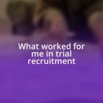 What worked for me in trial recruitment