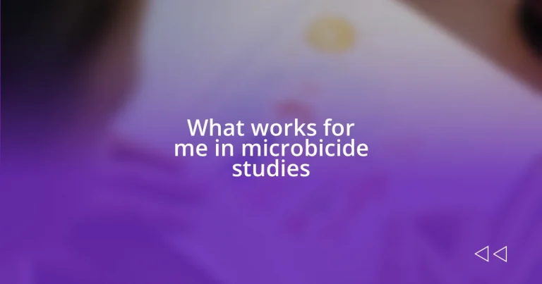 What works for me in microbicide studies