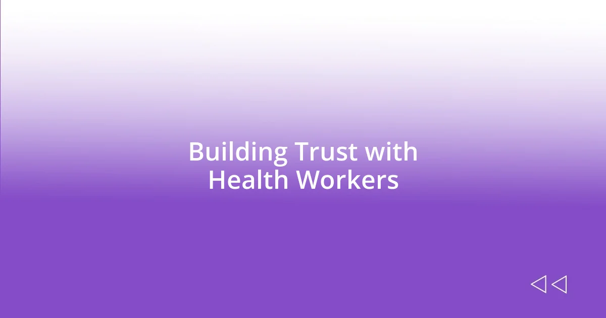 Building Trust with Health Workers