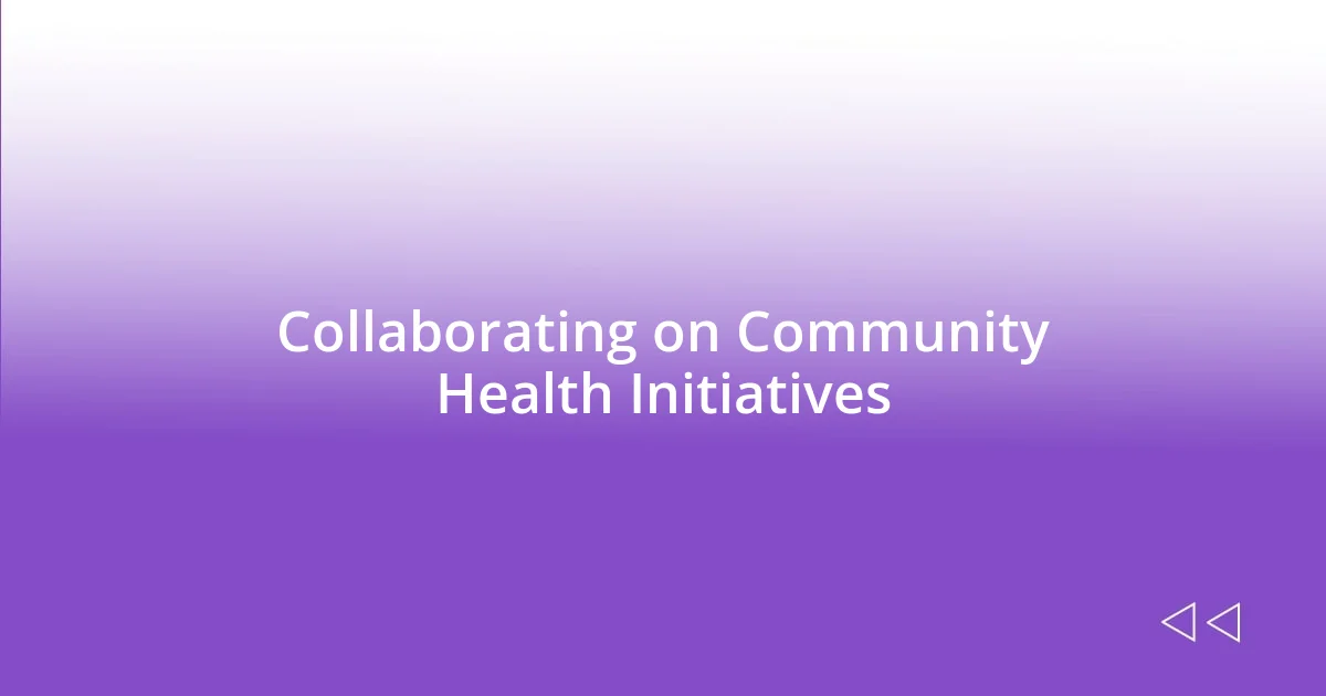 Collaborating on Community Health Initiatives