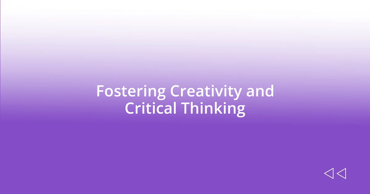 Fostering Creativity and Critical Thinking