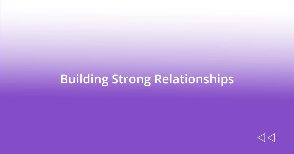 Building Strong Relationships