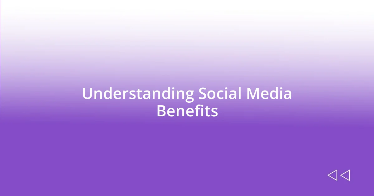 Understanding Social Media Benefits