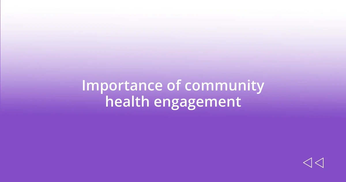 Importance of community health engagement