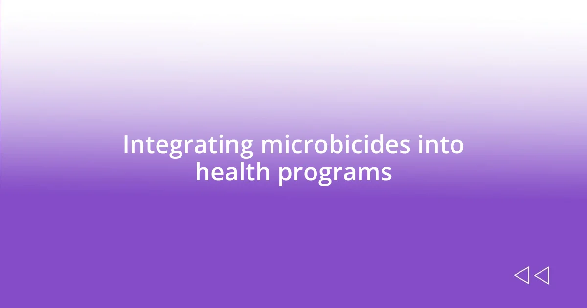 Integrating microbicides into health programs