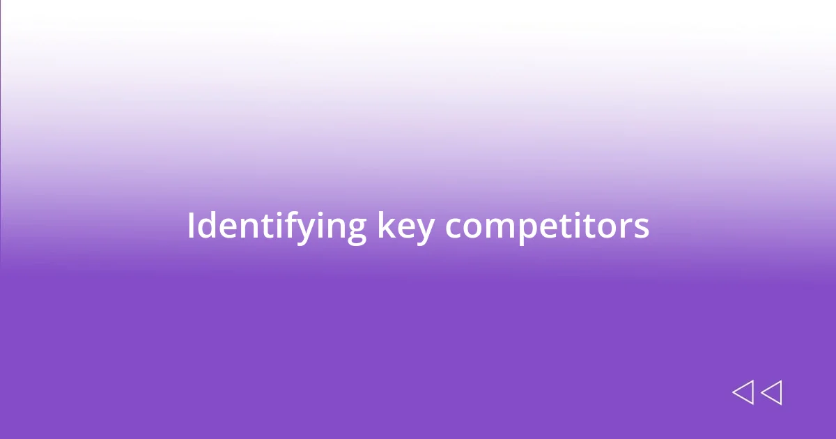 Identifying key competitors