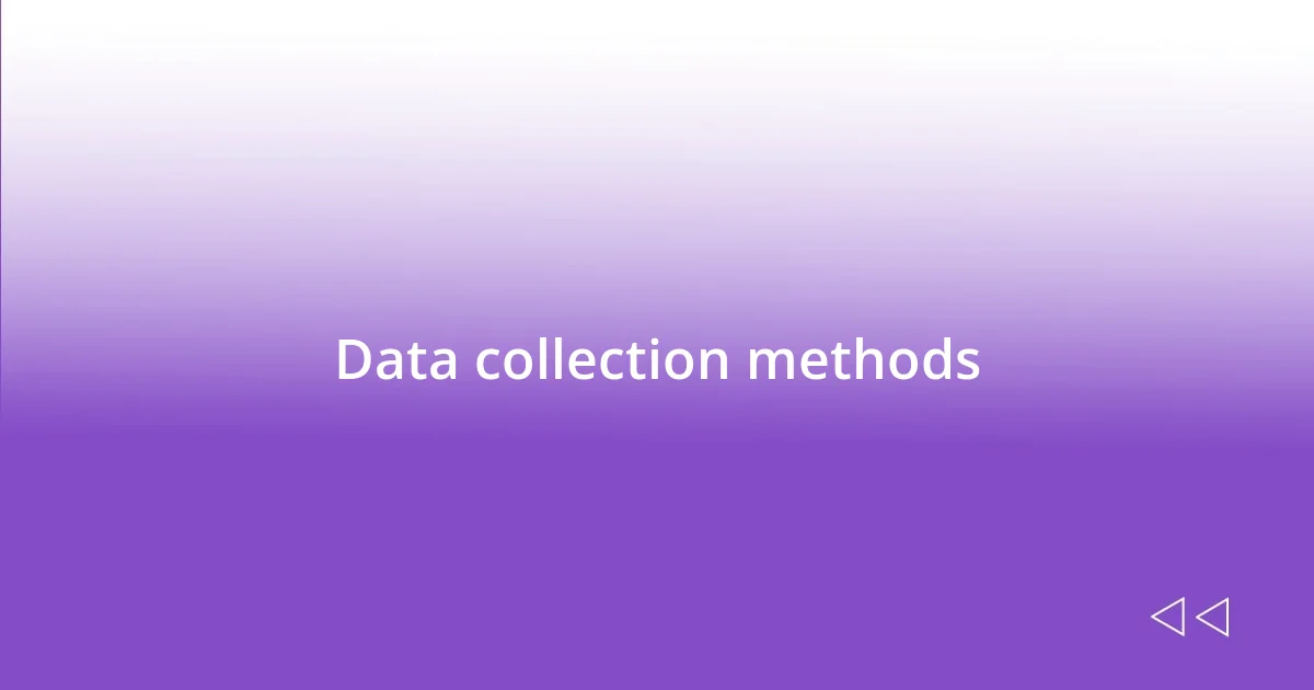 Data collection methods